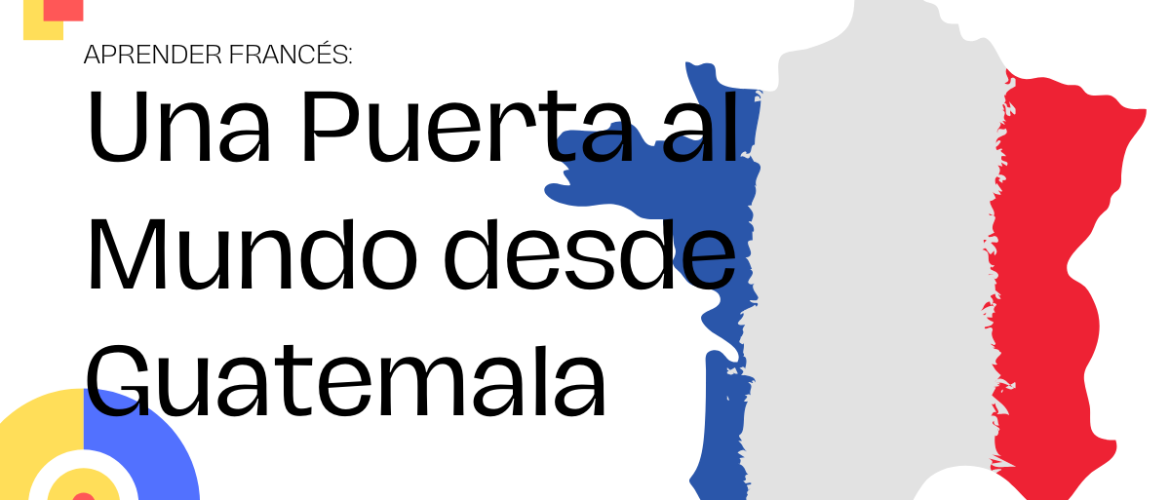 Aprender Francés: Una Puerta al Mundo desde Guatemala 1 1 1