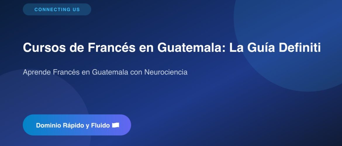 Cursos de Francés en Guatemala: La Guía Definitiva para Hablar con Fluidez 1 cluster frances 1786913566453